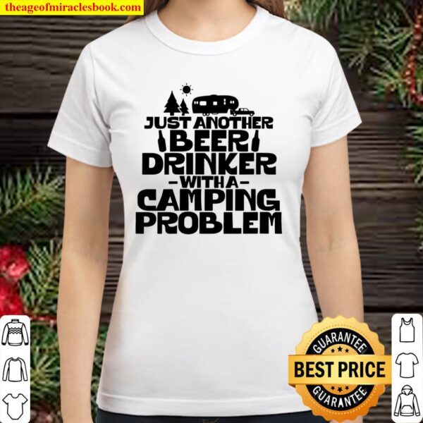 Womens Just Another Beer Drinker With A Camping Problem 5th Wheel Classic Women T-Shirt
