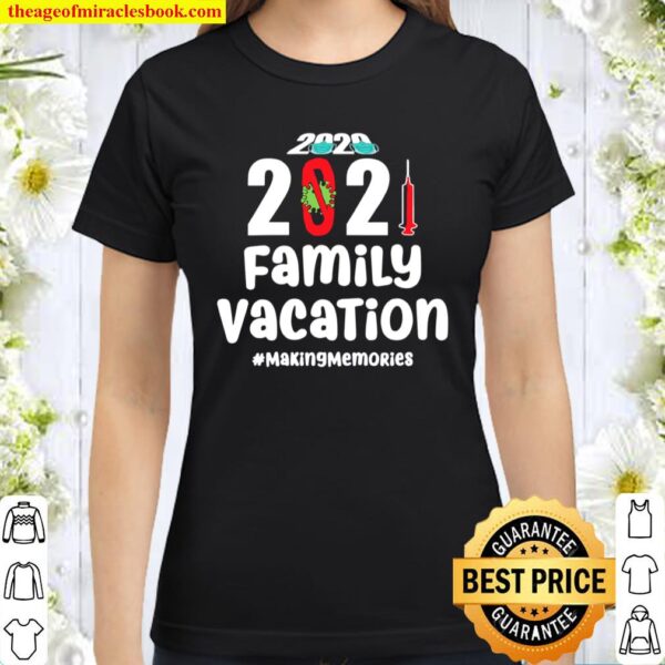 Womens Matching Family Vacation 2021 Making Memories vaccination Classic Women T-Shirt