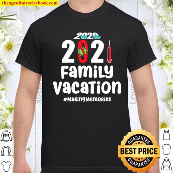 Womens Matching Family Vacation 2021 Making Memories vaccination Shirt