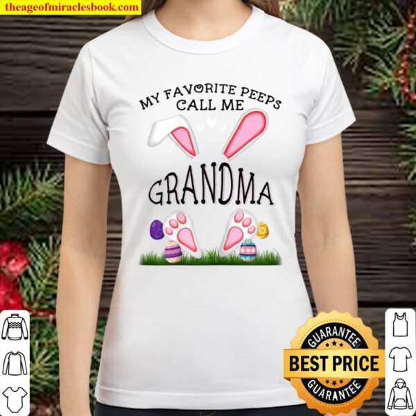 Womens My favorite peeps call me Grandma Easter Day Cute Bunny Classic Women T-Shirt
