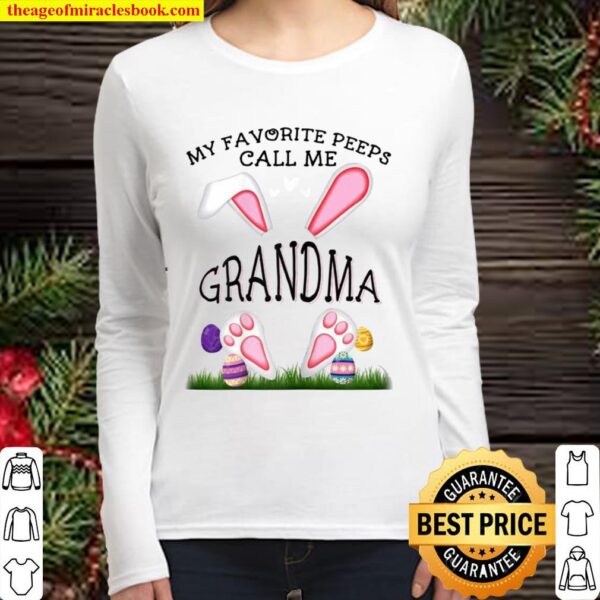 Womens My favorite peeps call me Grandma Easter Day Cute Bunny Women Long Sleeved