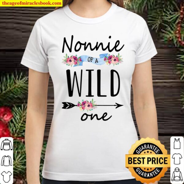 Womens Nonnie Of A Wild One 1St Birthday First Thing Nonnie Classic Women T-Shirt