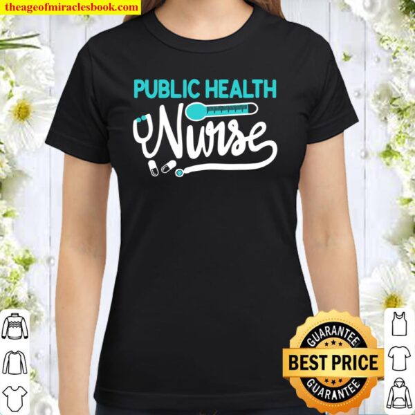 Womens Public Health Nurse Medical Registered Nursing Grad Classic Women T-Shirt
