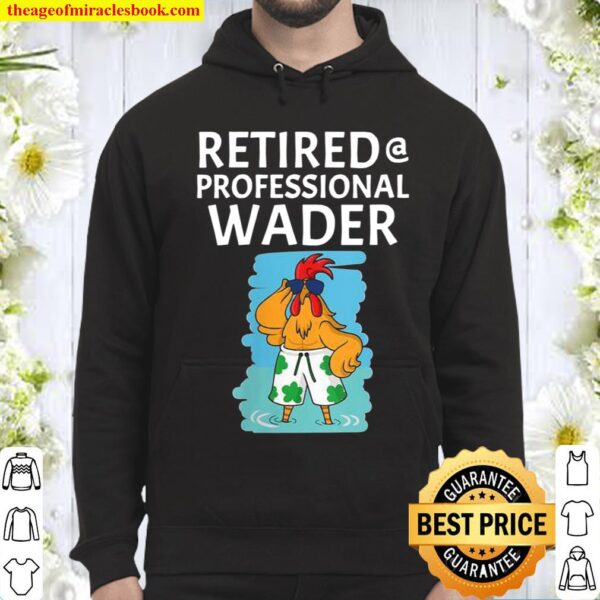 Womens Retired At Professional Wader Rooster Wading In Water Hoodie