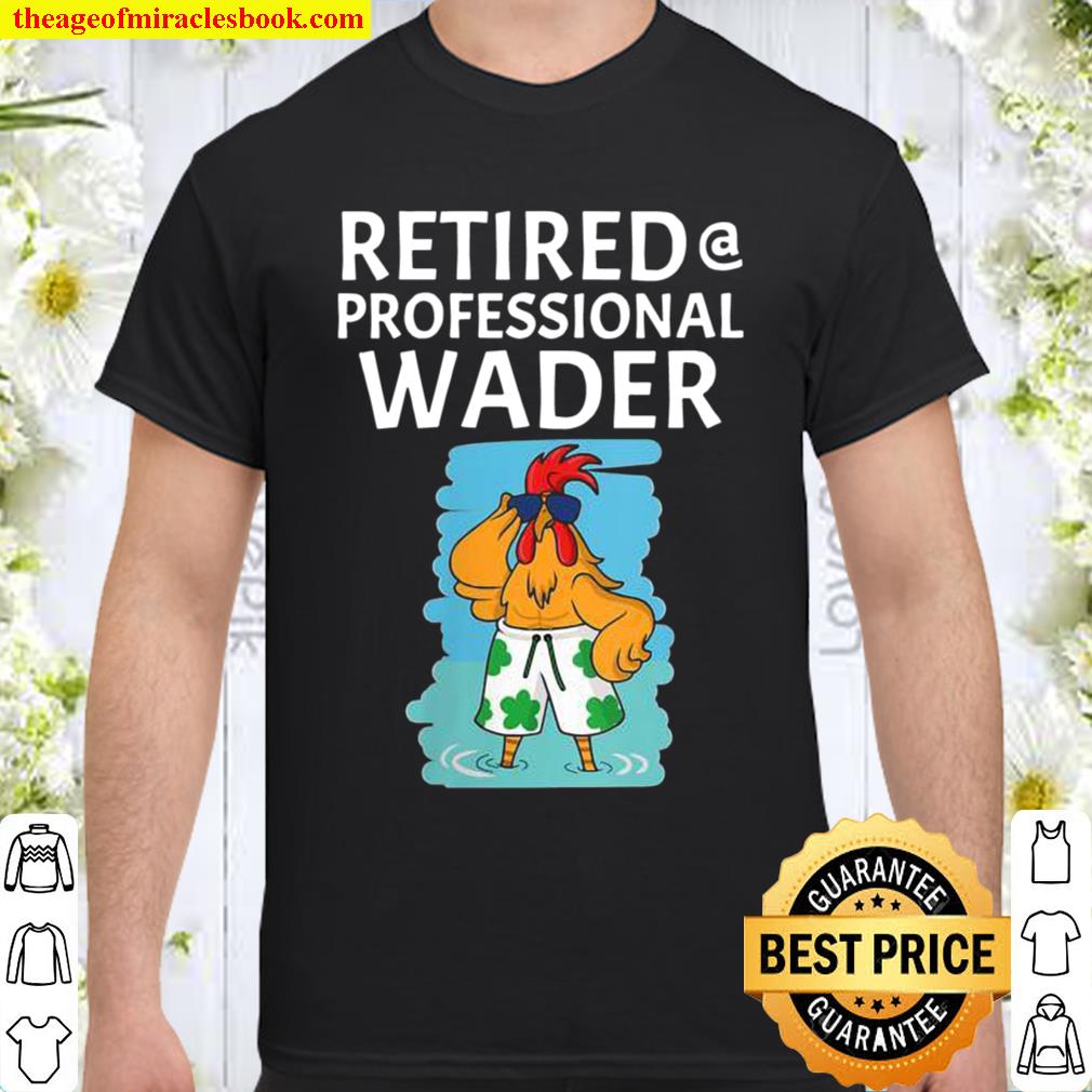 Womens Retired At Professional Wader Rooster Wading In Water Shirt