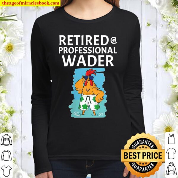 Womens Retired At Professional Wader Rooster Wading In Water Women Long Sleeved