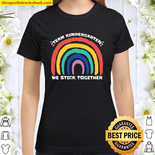 Womens TEAM KINDERGARTEN We Stick Together Rainbow Teacher Student Classic Women T-Shirt