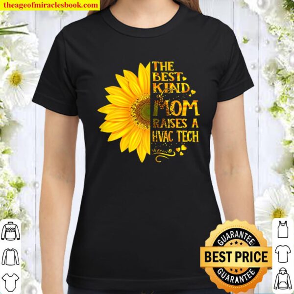 Womens The Best Kind Of Mom Raises A HVAC Tech Mother’s Day Classic Women T-Shirt