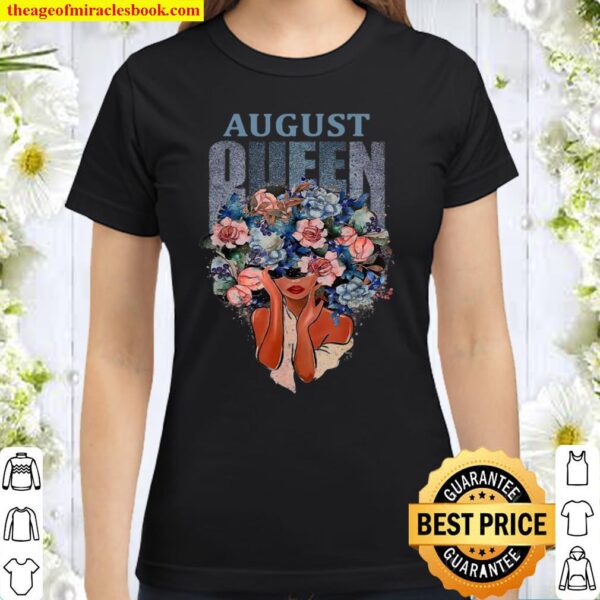 Womens This Queen Was Born In August Happy Birthday To Me Classic Women T-Shirt