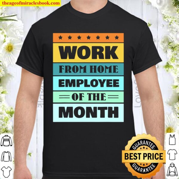 Work From Home Employee Of The Month Office For Men Women Shirt