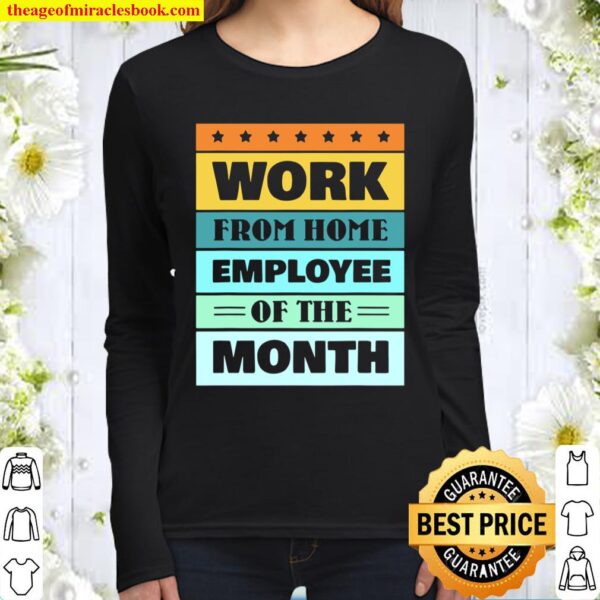 Work From Home Employee Of The Month Office For Men Women Women Long Sleeved