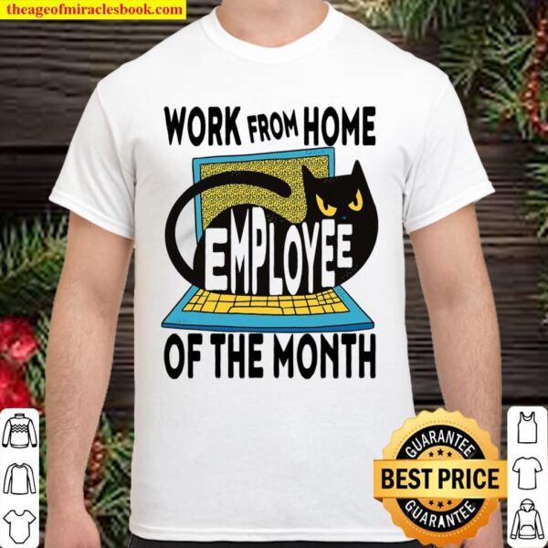 Work From Home Employee Of The Month Shirt