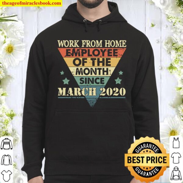 Work From Home Employee Of The Month Since March 2020 Quarantine Appre Hoodie