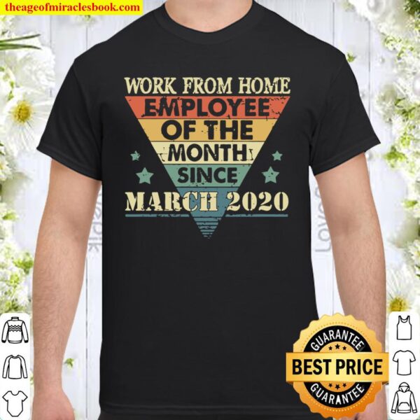 Work From Home Employee Of The Month Since March 2020 Quarantine Appre Shirt