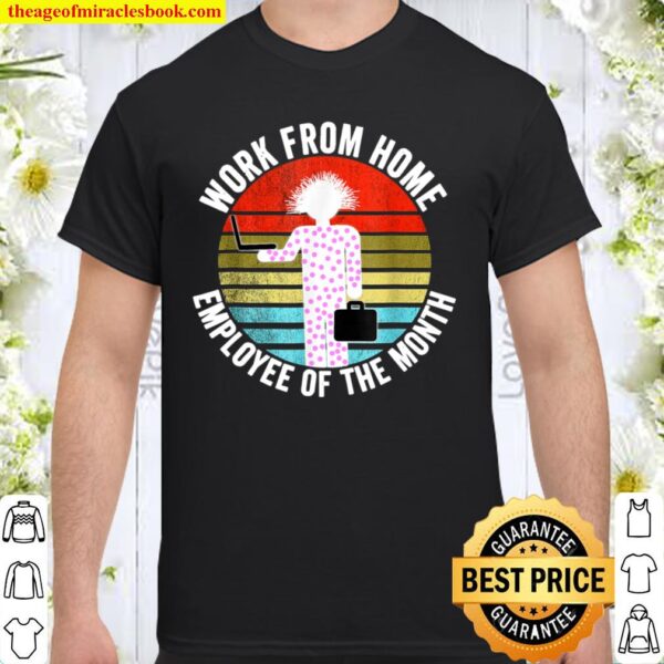 Work from Home Employee of the Month Women Since Mar 2020 Shirt