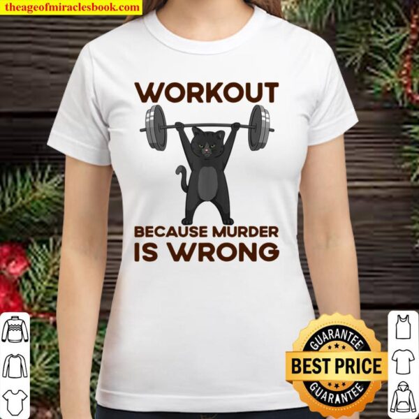 Workout Because Murder Is Wrong Classic Women T-Shirt