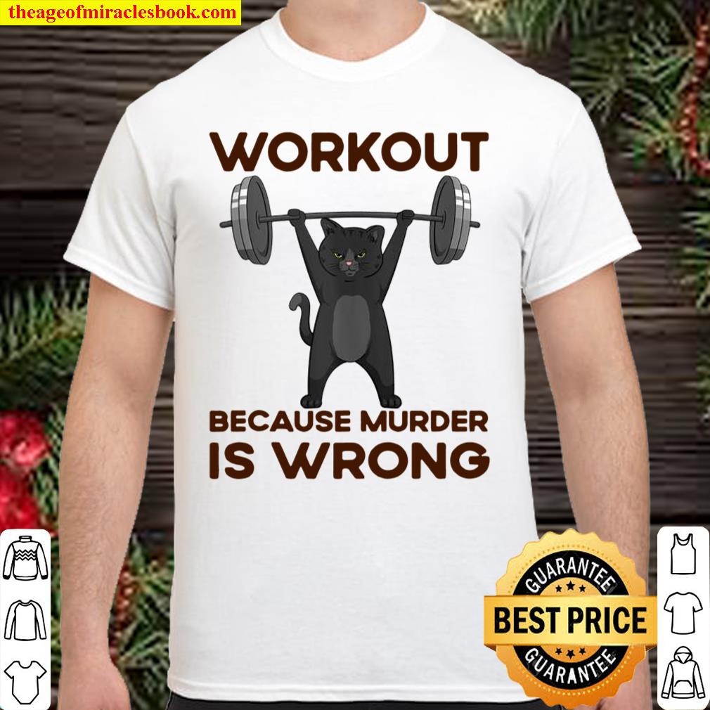 Workout Because Murder Is Wrong Shirt, hoodie, tank top, sweater