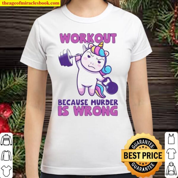 Workout Because Murder Is Wrong Unicorn Fitness Classic Women T-Shirt