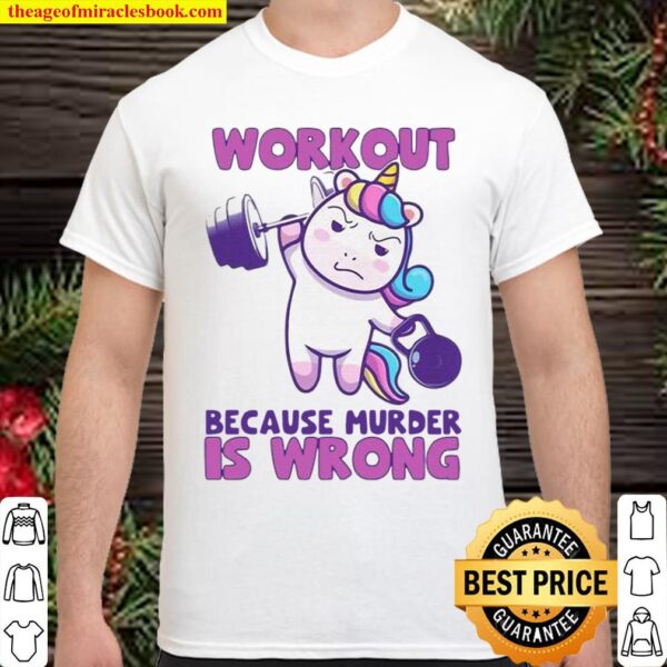 Workout Because Murder Is Wrong Unicorn Fitness Shirt