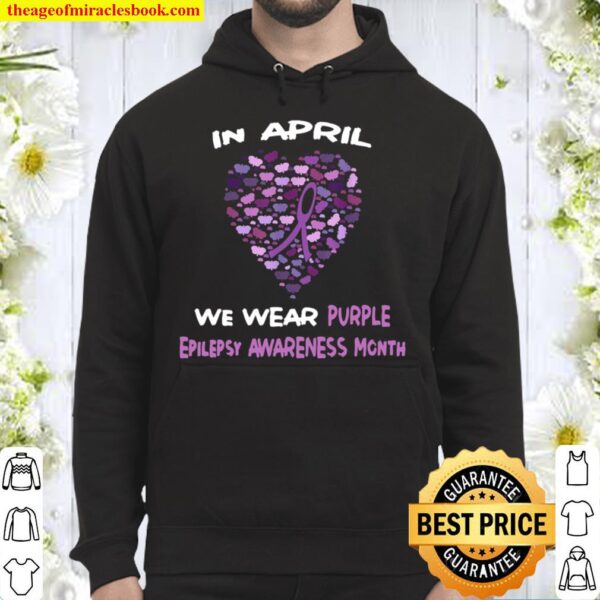 World Epilepsy Awareness Month in April We Wear Purple Hoodie