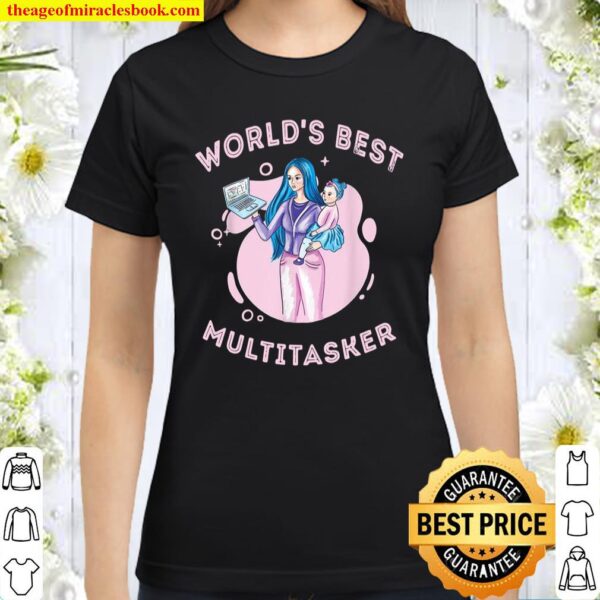 Worl’ds Best Multitasker Classic Women T-Shirt