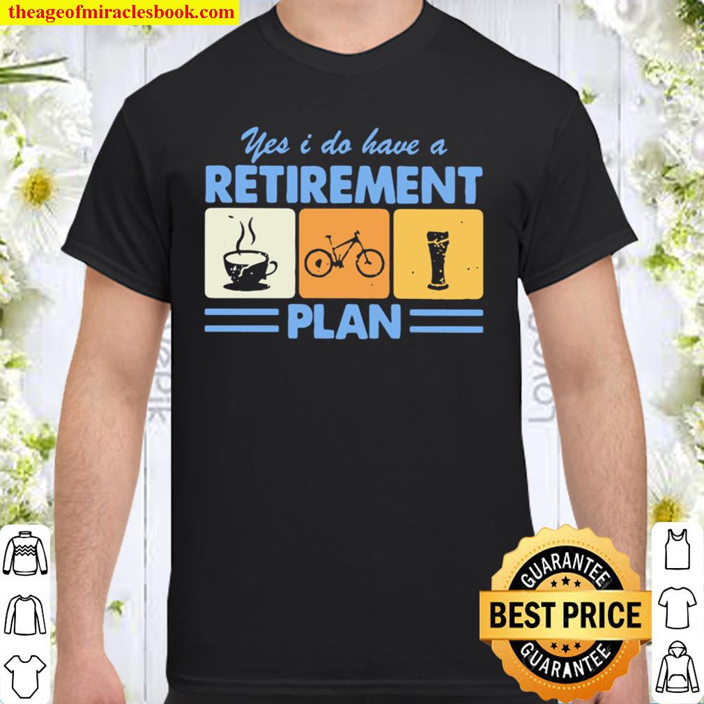 Yes I Do Have A Retirement Plan Coffee Bicycle Drink Vintage Shirt