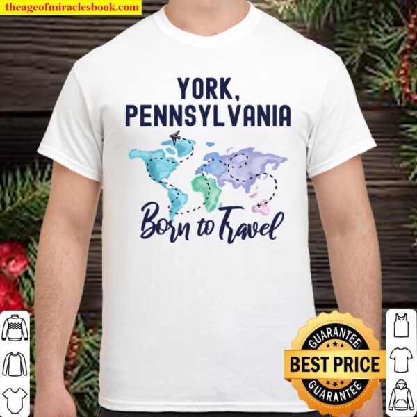 York Pennsylvania Born to Travel World Explorer Shirt