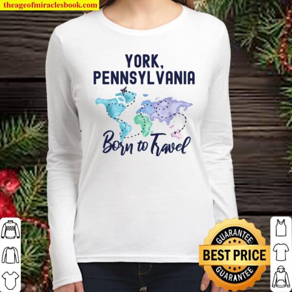York Pennsylvania Born to Travel World Explorer Women Long Sleeved