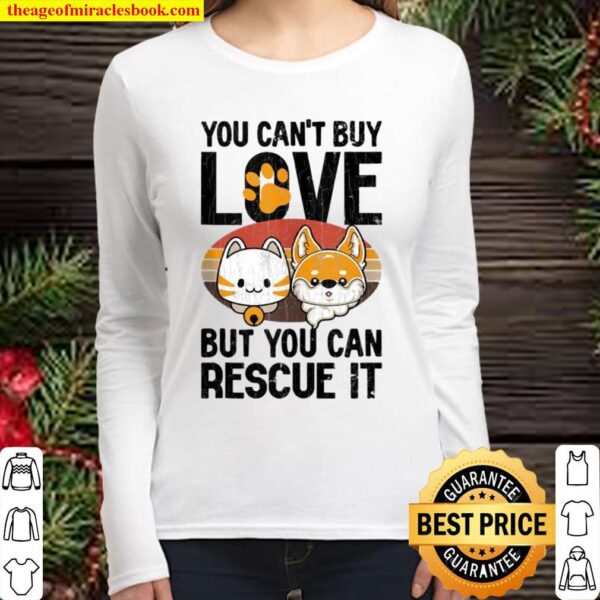 You Can’t Buy Love But You Can Rescue It Women Long Sleeved