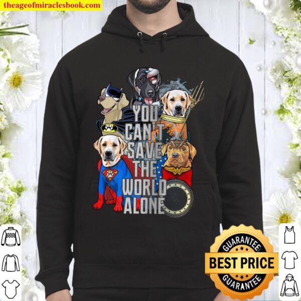 You Can’t Save The World Alone Hoodie