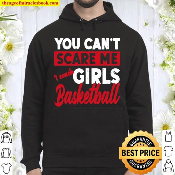 You Don’t Scare Me I Coach Girls Basketball Sports Hoodie