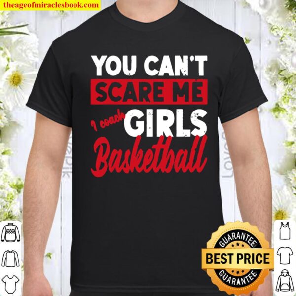 You Don’t Scare Me I Coach Girls Basketball Sports Shirt