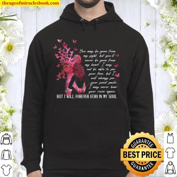 You May Be Gone From My Sight But You’ll Never Be Gone From My Heart B Hoodie