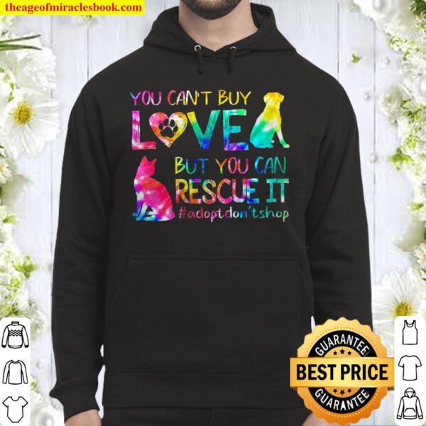 You can’t buy love but you can rescue it adopt don’t shop Hoodie