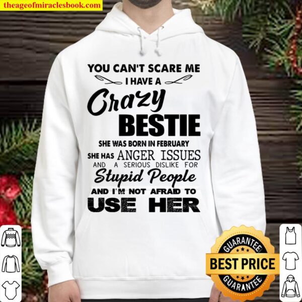 You can’t scare me i have a crazy bestie Hoodie