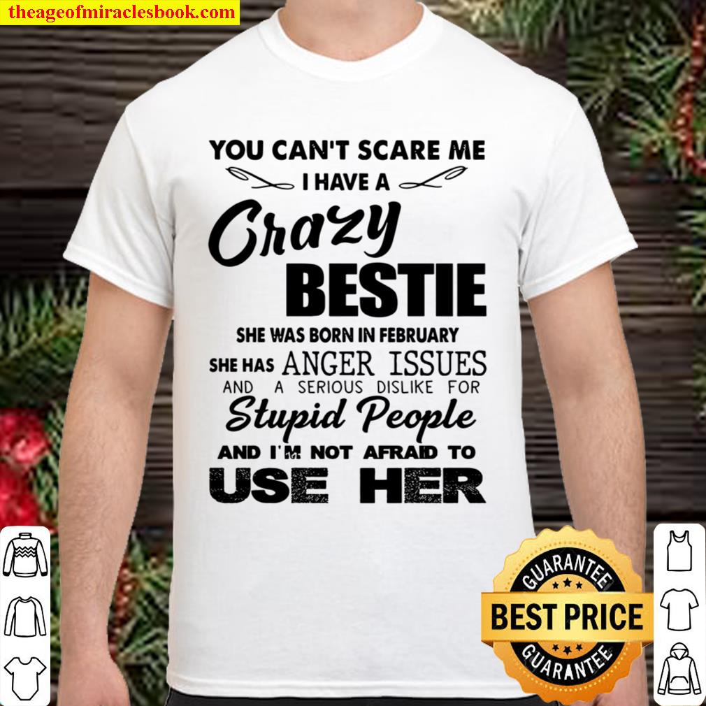 You can’t scare me i have a crazy bestie hot Shirt, Hoodie, Long Sleeved, SweatShirt