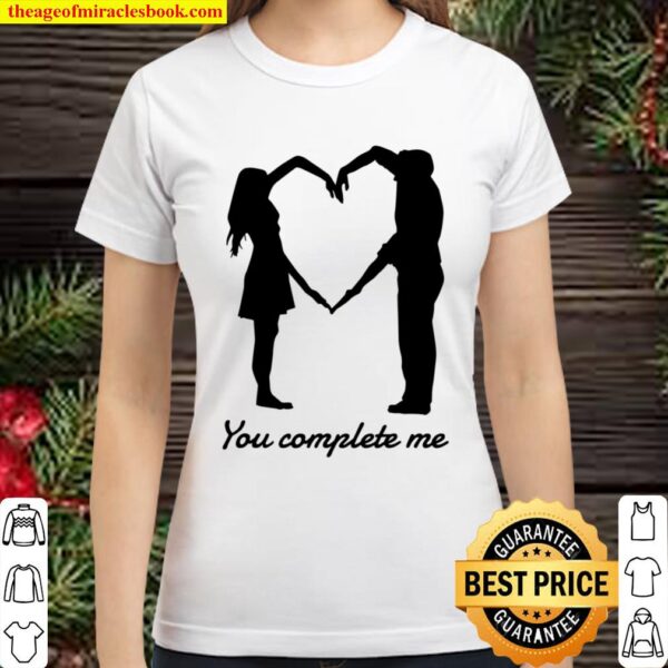 You complete me Love and Couple Classic Women T-Shirt