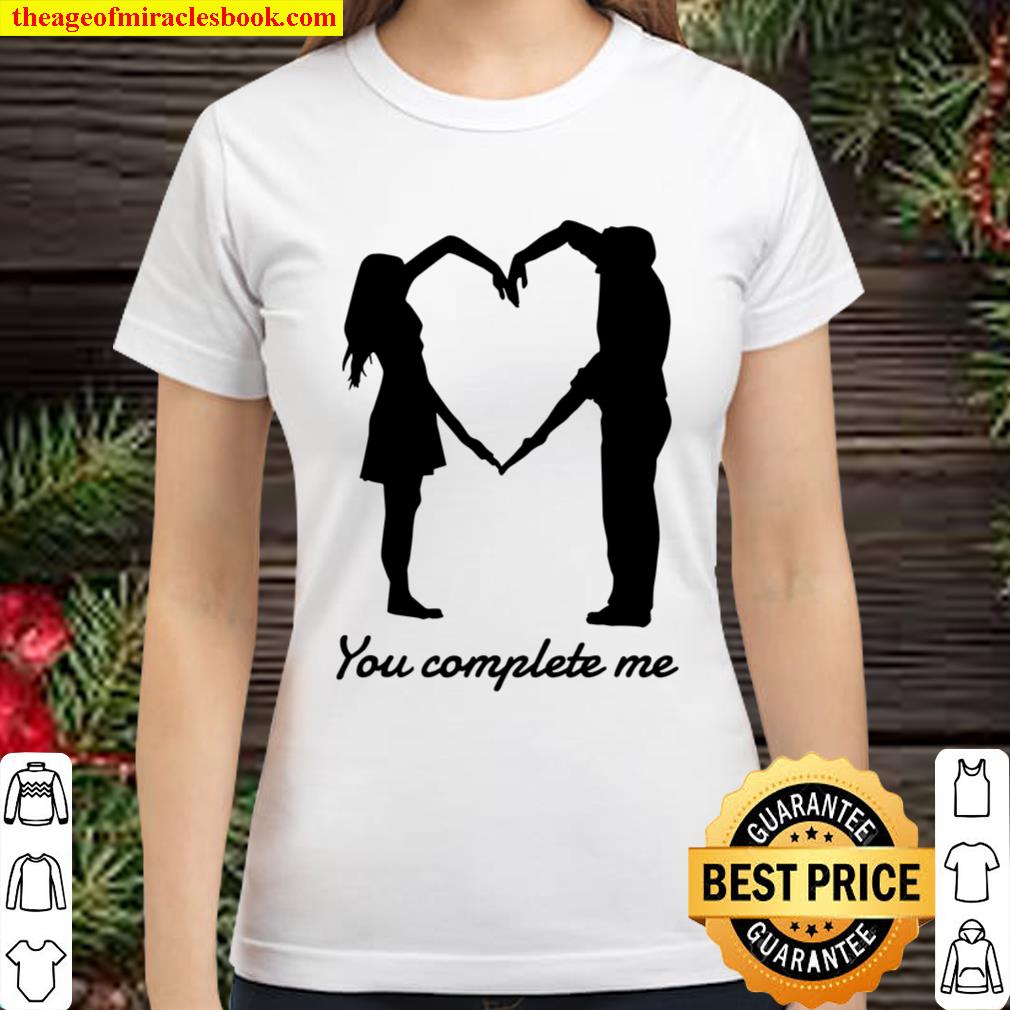 You complete me Love and Couple Classic Women T-Shirt