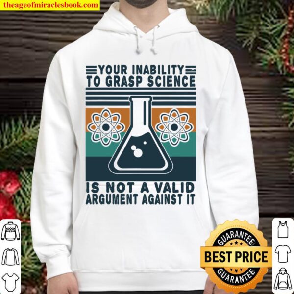Your Inability To Grasp Science Tshirt Funny Scientist Gifts Hoodie
