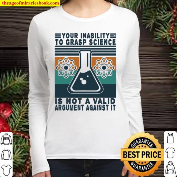 Your Inability To Grasp Science Tshirt Funny Scientist Gifts Women Long Sleeved