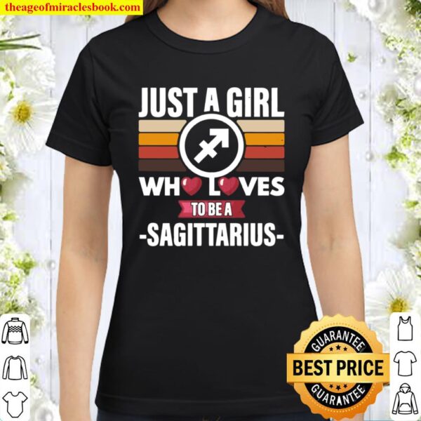 Zodiac Sign Girl Who Loves To Be A Sagittarius Classic Women T-Shirt