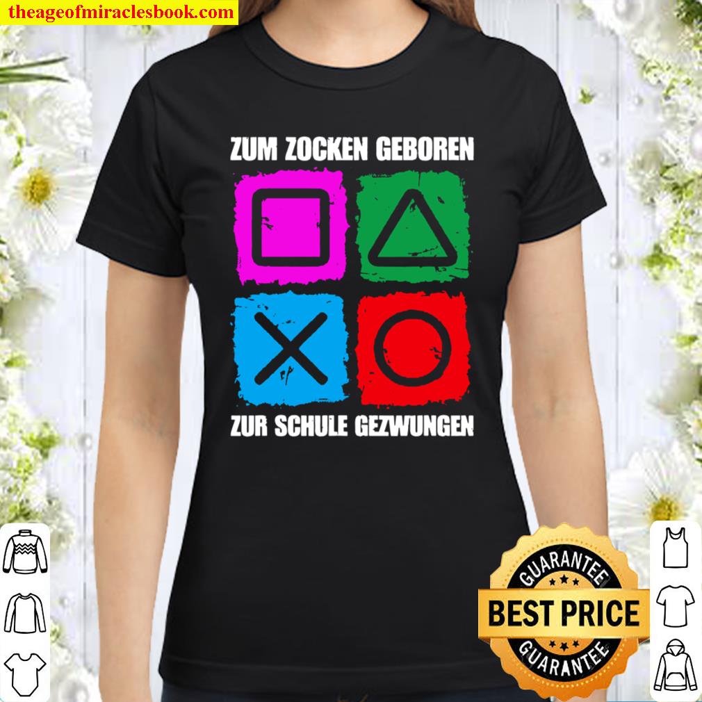 Zum Zocken Geboren Zur Schule Gezwungen Gaming Controller Classic Women T-Shirt