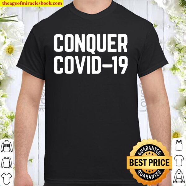 conquer covid 19 Shirt