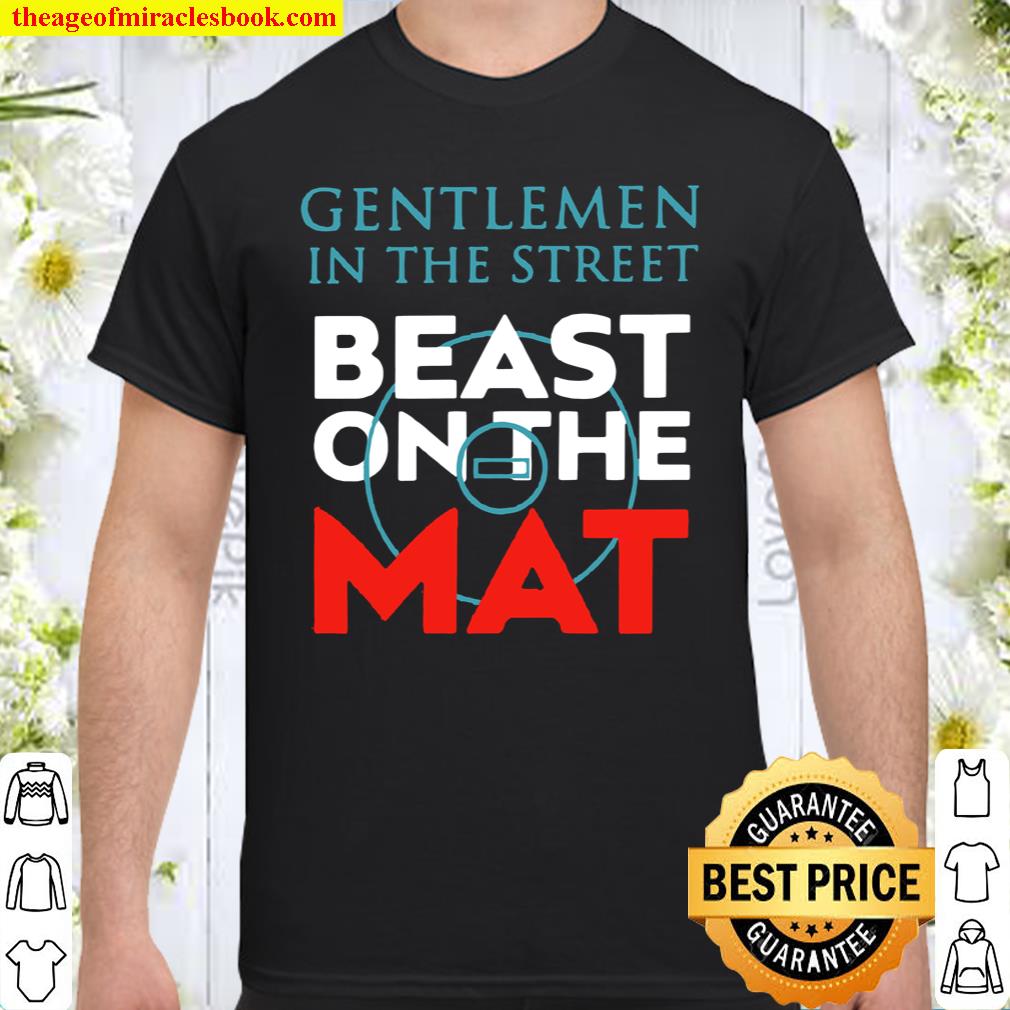 gentlemen in the street beast on the mat shirt unisex shirt, hoodie, tank top, sweater