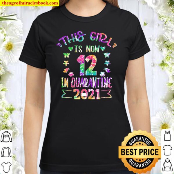 12Th Birthday For Girls Quarantine Tie Dye 2021 Classic Women T-Shirt