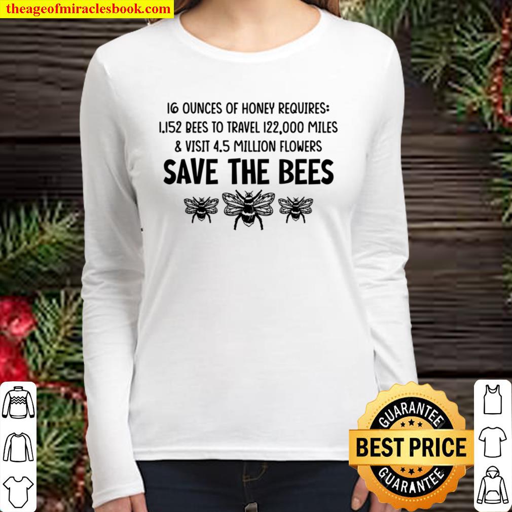 16 Ounces Of Honey REquires 1.152 Bees To Travel 122,000 Miles Visit 4 Women Long Sleeved