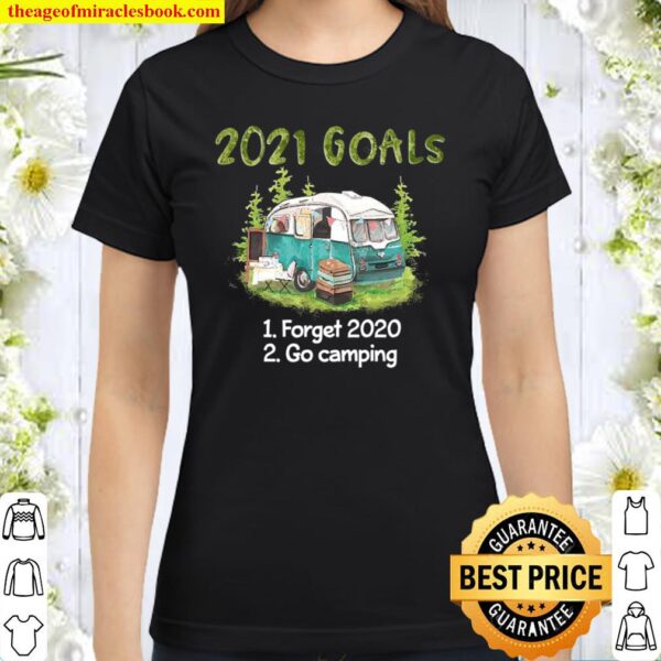 2021 goals 1 forget 2020 2 go camping Classic Women T-Shirt