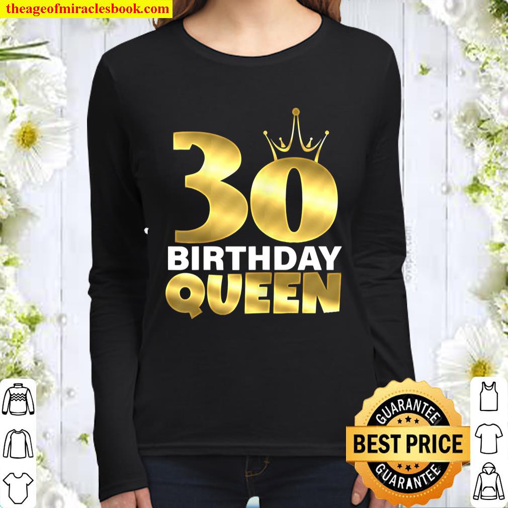 30 Birthday Queen Cool Funny 30Th Birthday Gift For Women Women Long Sleeved