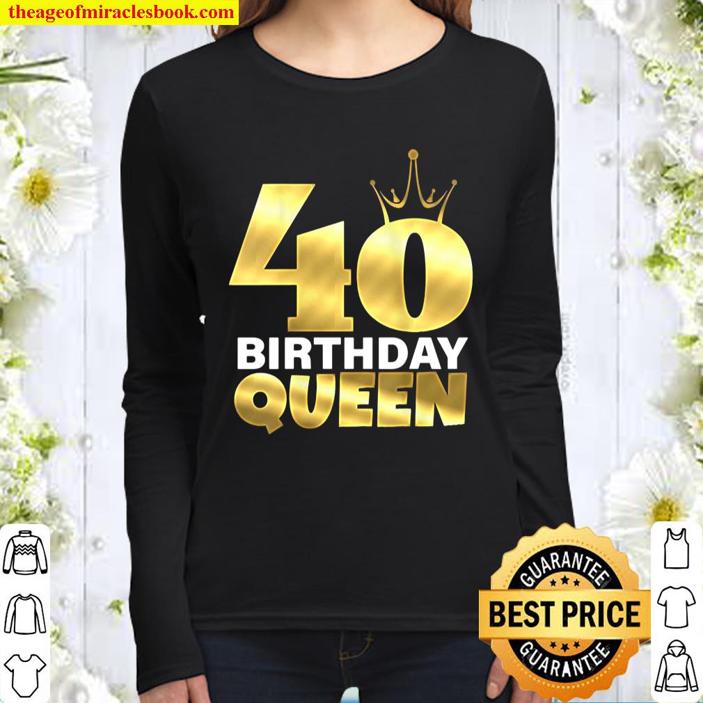 40 Birthday Queen Cool Funny 40Th Birthday Gift For Women Women Long Sleeved