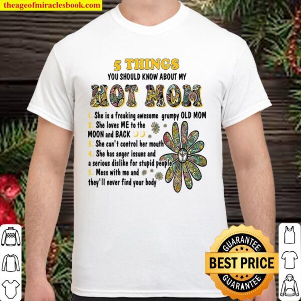 5 Things You Should Know About My Hot Mom She Is A Freaking Awesome Gr Shirt